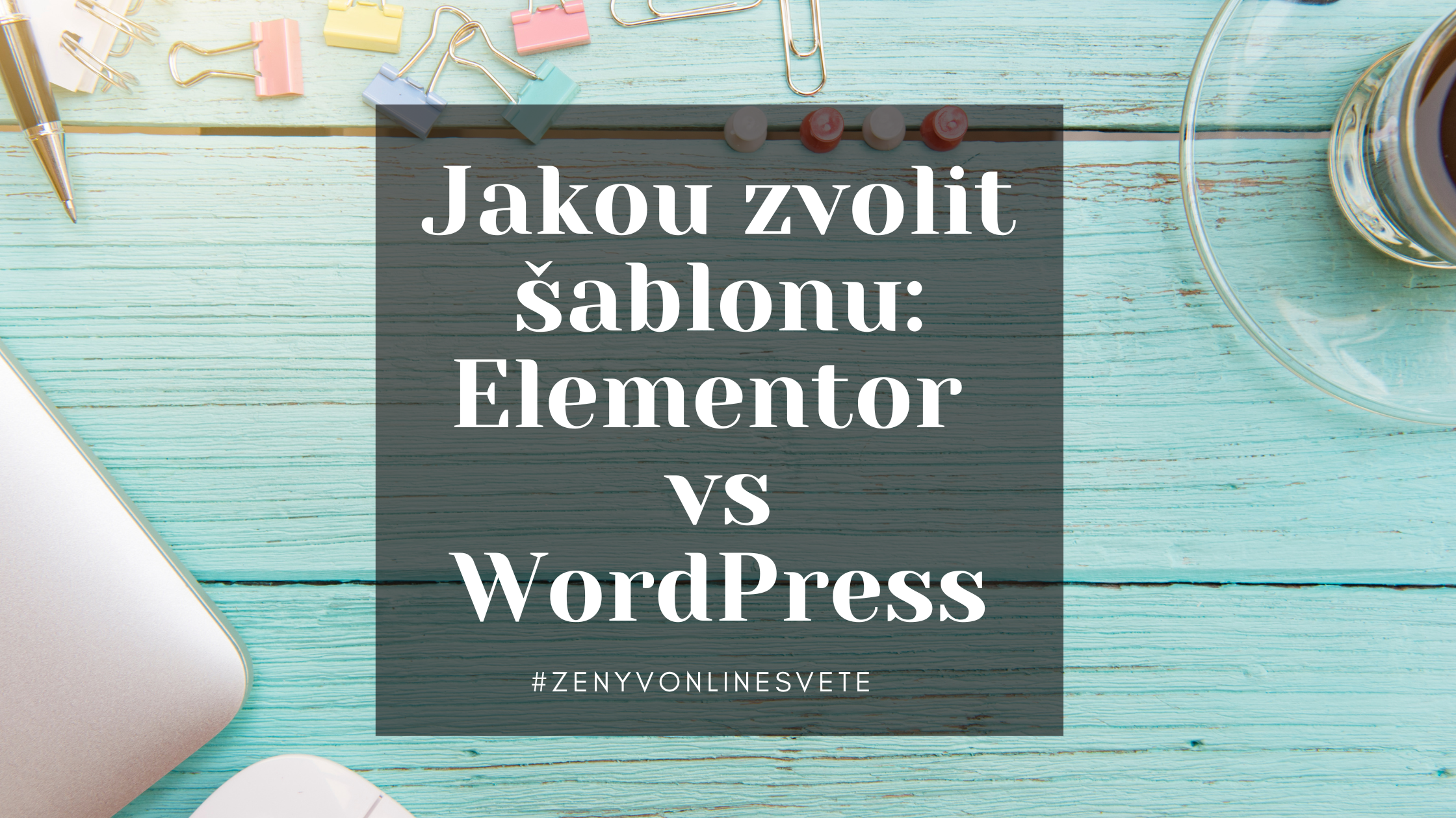 Je lepší Elementor nebo WordPress šablona?